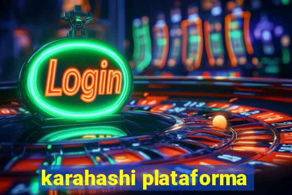 karahashi plataforma