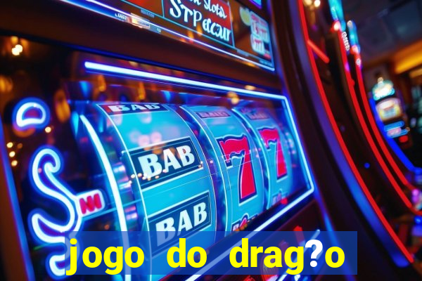 jogo do drag?o ganhar dinheiro