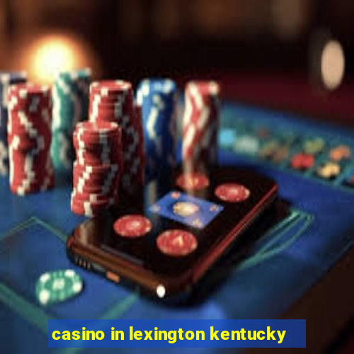 casino in lexington kentucky