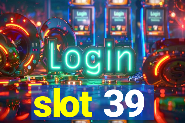 slot 39