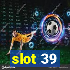 slot 39