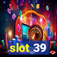 slot 39