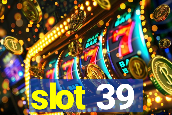 slot 39