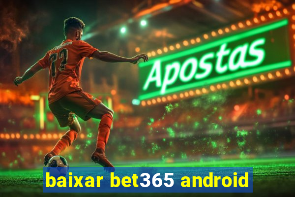 baixar bet365 android