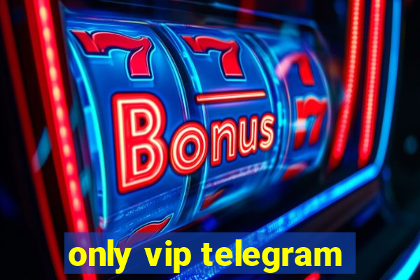 only vip telegram