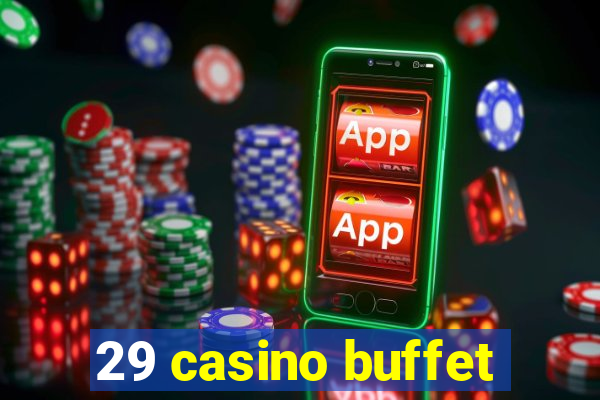 29 casino buffet