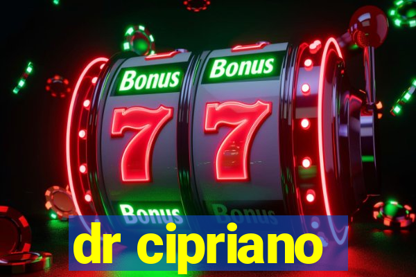 dr cipriano