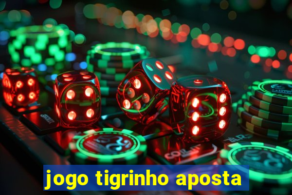 jogo tigrinho aposta