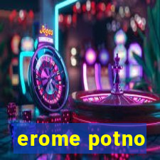 erome potno