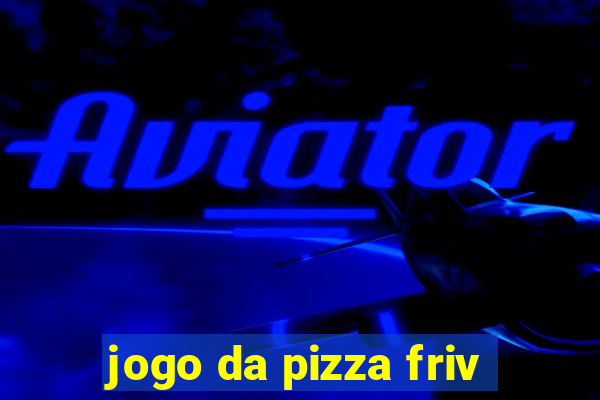 jogo da pizza friv