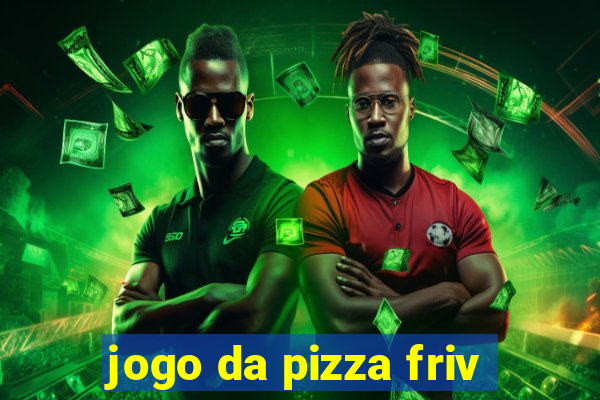 jogo da pizza friv