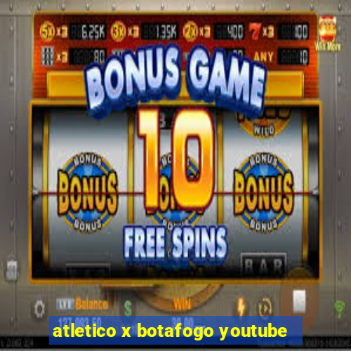 atletico x botafogo youtube