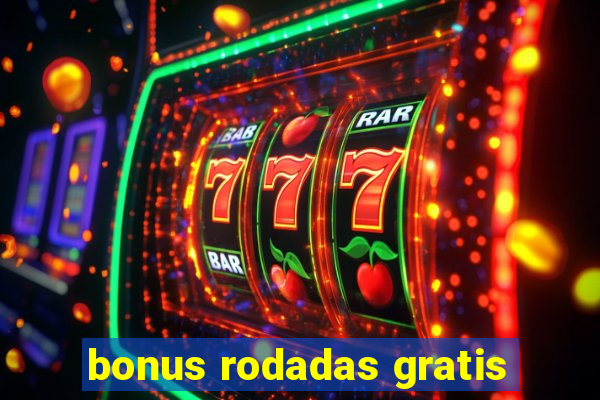 bonus rodadas gratis