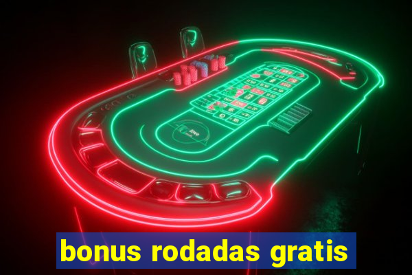 bonus rodadas gratis