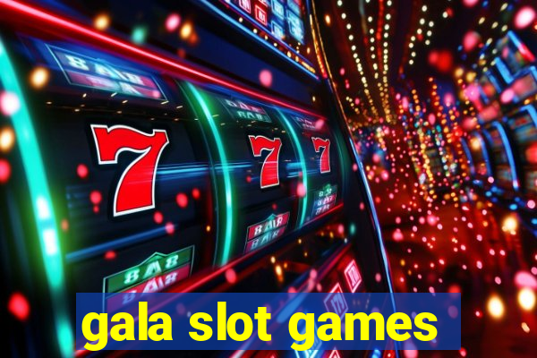 gala slot games