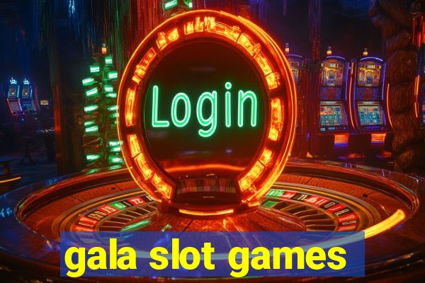 gala slot games