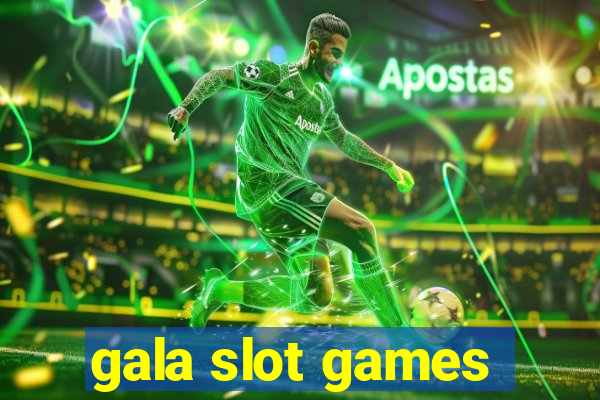 gala slot games