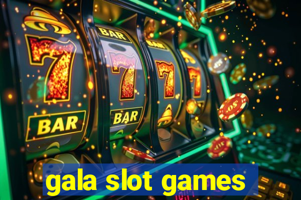 gala slot games