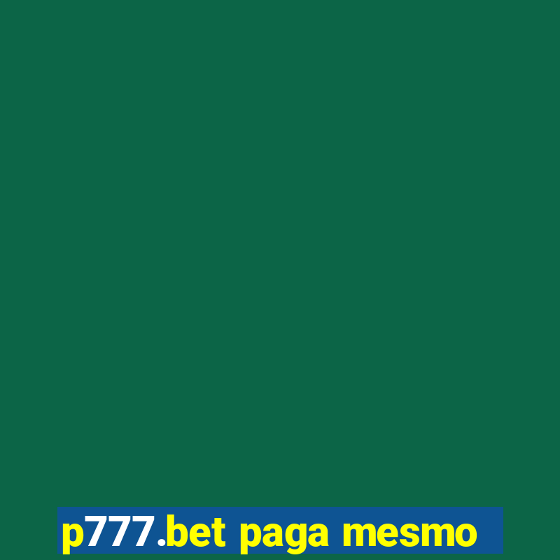 p777.bet paga mesmo