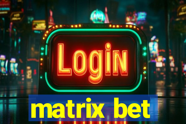 matrix bet