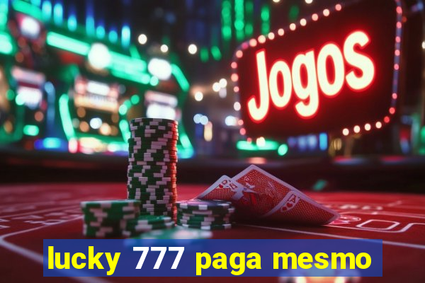 lucky 777 paga mesmo