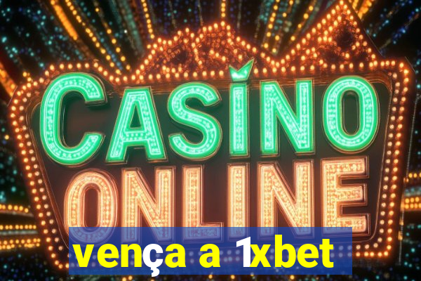 vença a 1xbet