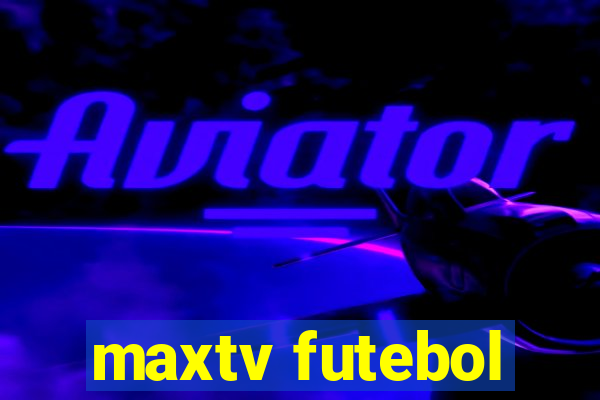 maxtv futebol