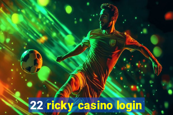 22 ricky casino login