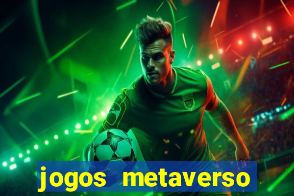 jogos metaverso para ganhar dinheiro