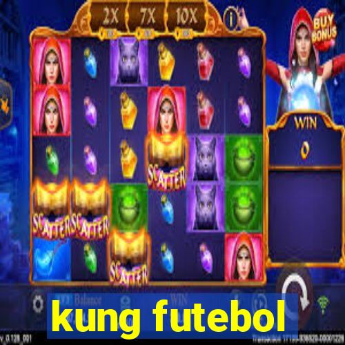 kung futebol