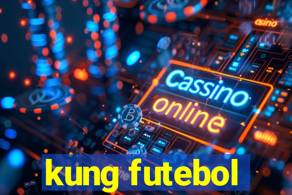 kung futebol