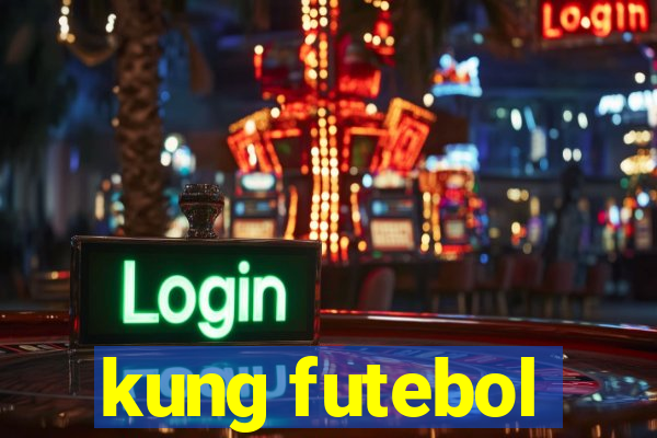 kung futebol