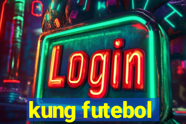 kung futebol