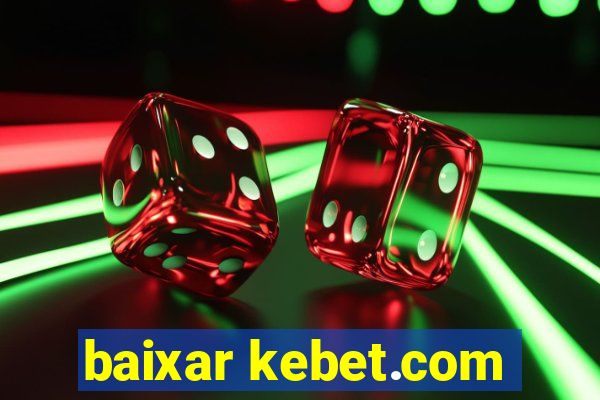 baixar kebet.com