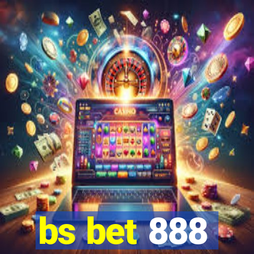 bs bet 888