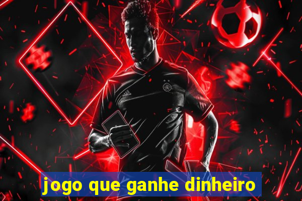 jogo que ganhe dinheiro