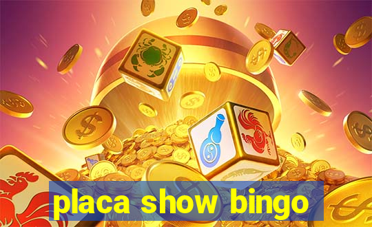 placa show bingo