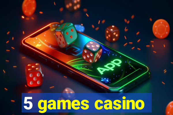 5 games casino