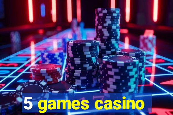 5 games casino