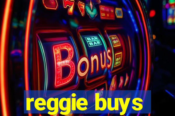 reggie buys