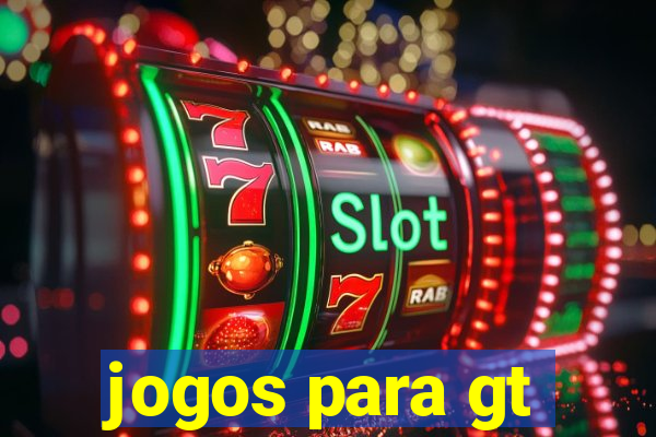 jogos para gt