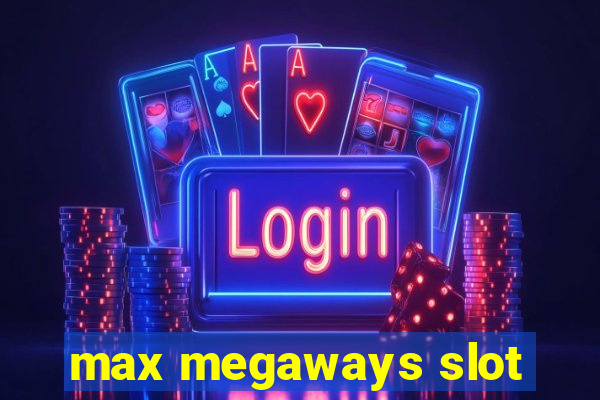 max megaways slot