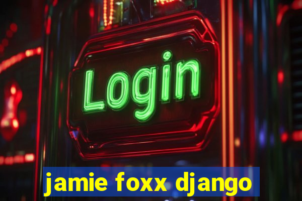 jamie foxx django