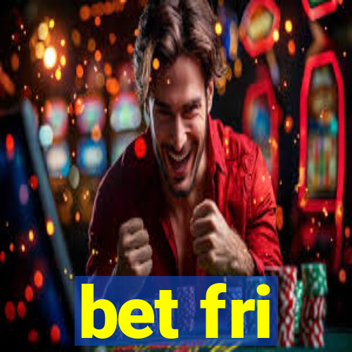 bet fri