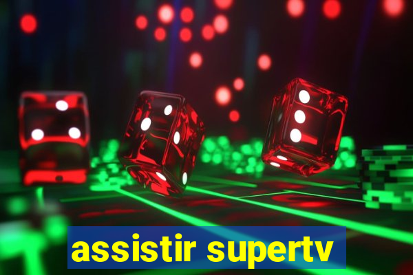 assistir supertv