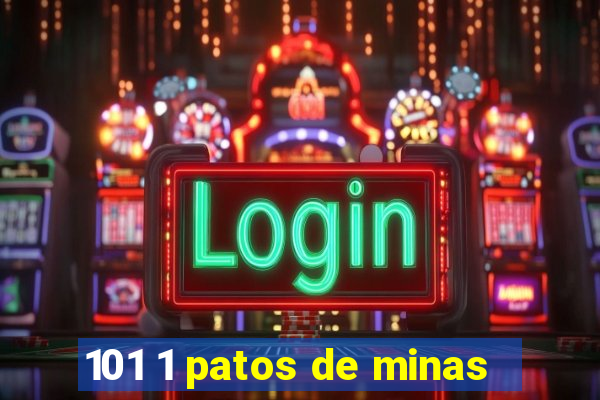 101 1 patos de minas