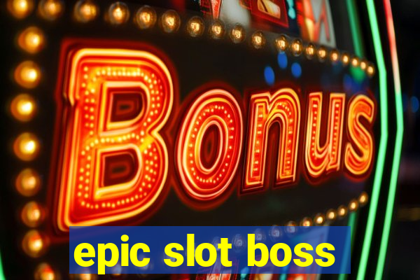 epic slot boss