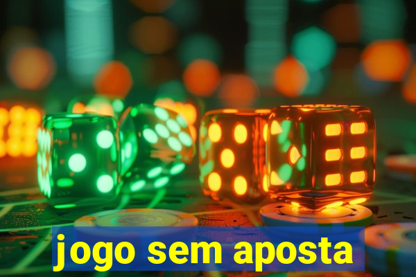 jogo sem aposta