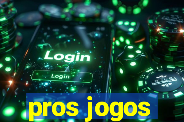 pros jogos