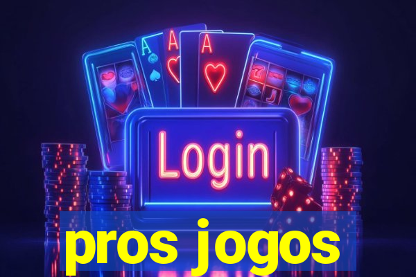 pros jogos